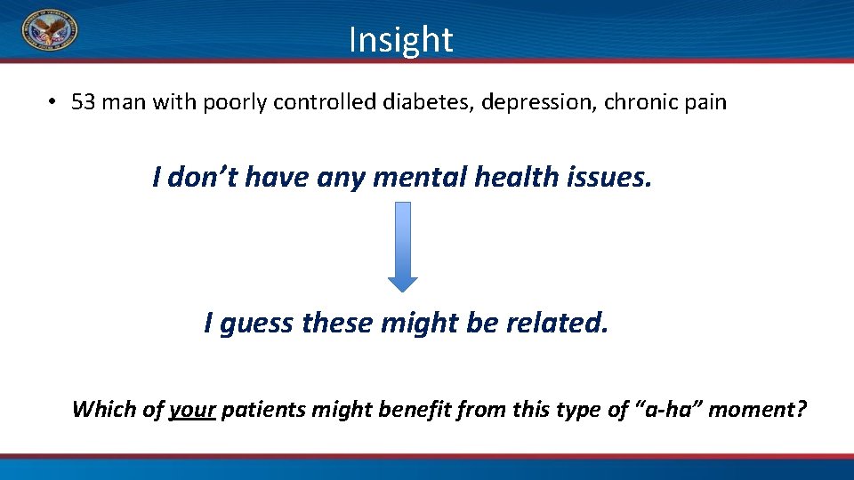 Insight • 53 man with poorly controlled diabetes, depression, chronic pain I don’t have