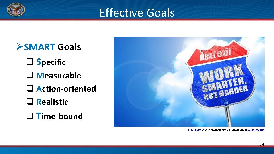 Effective Goals ØSMART Goals q Specific q Measurable q Action-oriented q Realistic q Time-bound