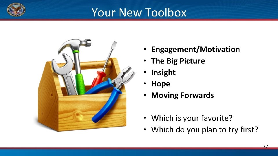 Your New Toolbox • • • Engagement/Motivation The Big Picture Insight Hope Moving Forwards