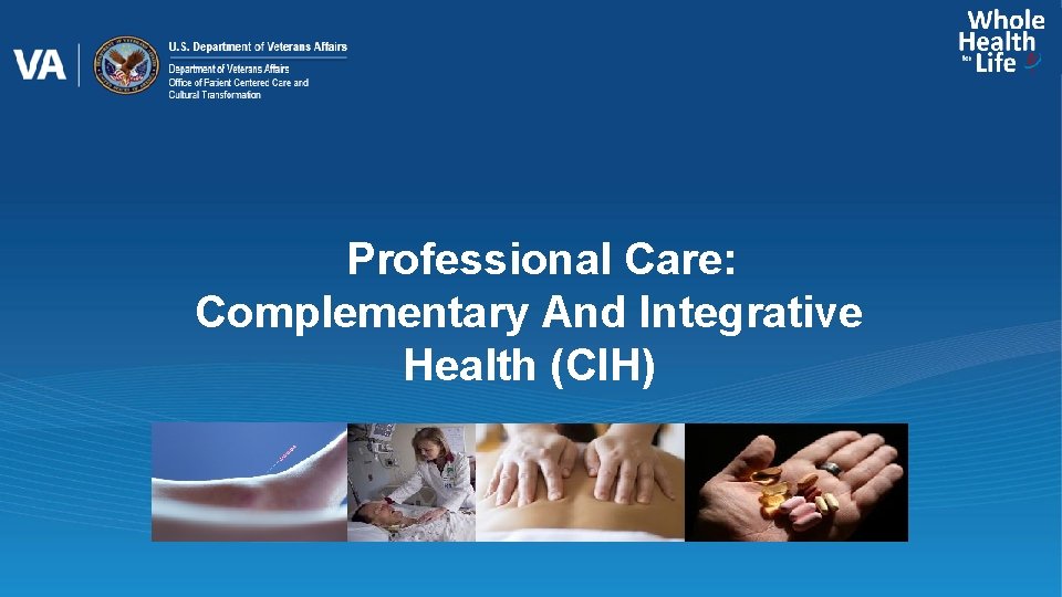 Professional Care: Complementary And Integrative Health (CIH) 