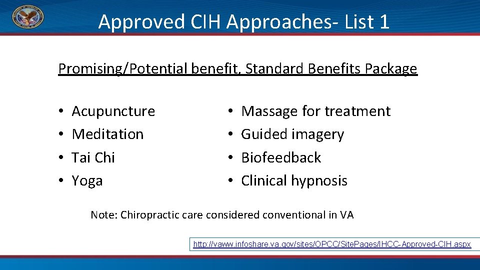 Approved CIH Approaches- List 1 Promising/Potential benefit, Standard Benefits Package • • Acupuncture Meditation