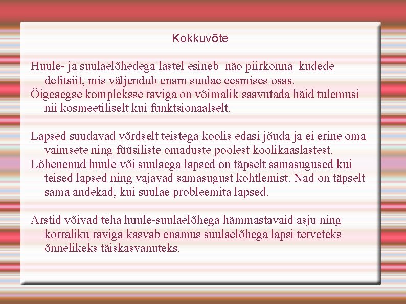 Kokkuvõte Huule- ja suulaelõhedega lastel esineb näo piirkonna kudede defitsiit, mis väljendub enam suulae