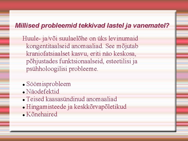 Millised probleemid tekkivad lastel ja vanematel? Huule- ja/või suulaelõhe on üks levinumaid kongentitaalseid anomaaliad.