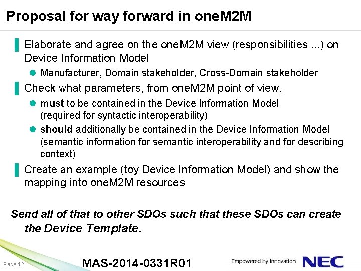 Proposal for way forward in one. M 2 M ▐ Elaborate and agree on