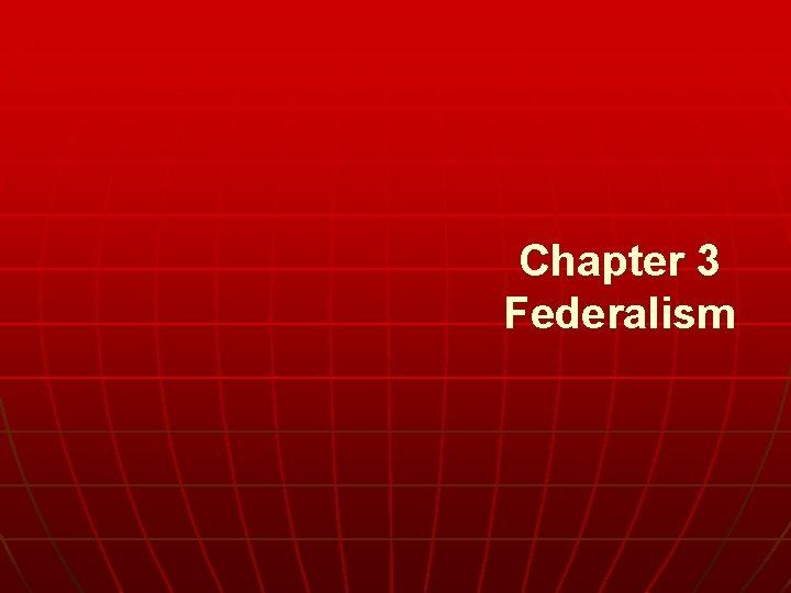 Chapter 3 Federalism 