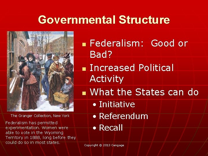 Governmental Structure n n n The Granger Collection, New York Federalism has permitted experimentation.