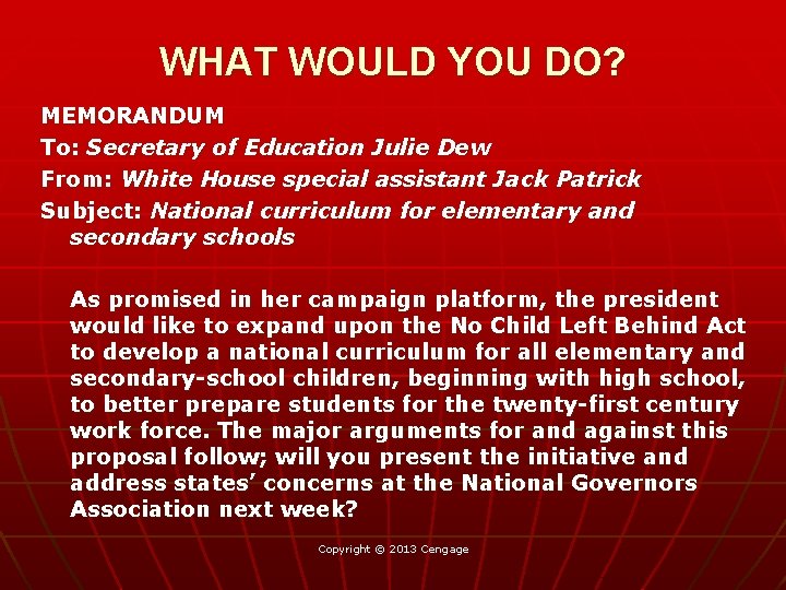 WHAT WOULD YOU DO? MEMORANDUM To: Secretary of Education Julie Dew From: White House