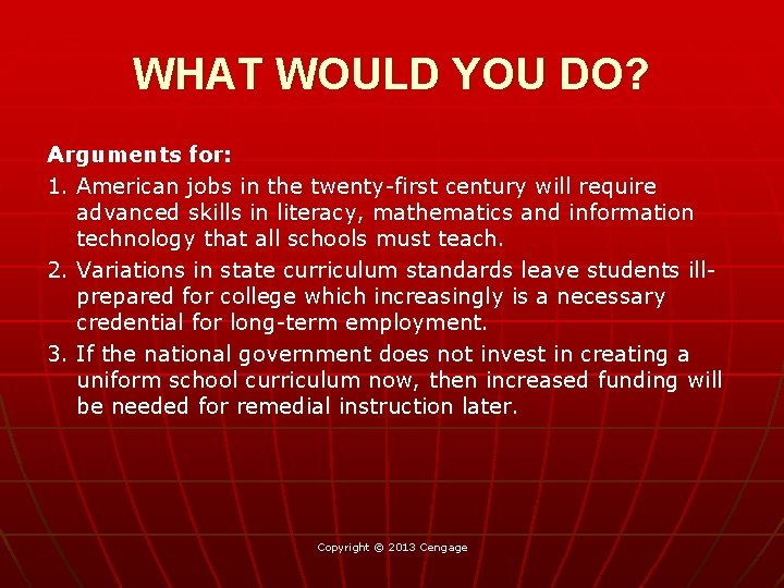 WHAT WOULD YOU DO? Arguments for: 1. American jobs in the twenty-first century will