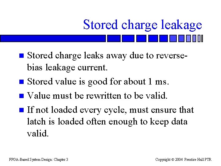 Stored charge leakage Stored charge leaks away due to reversebias leakage current. n Stored