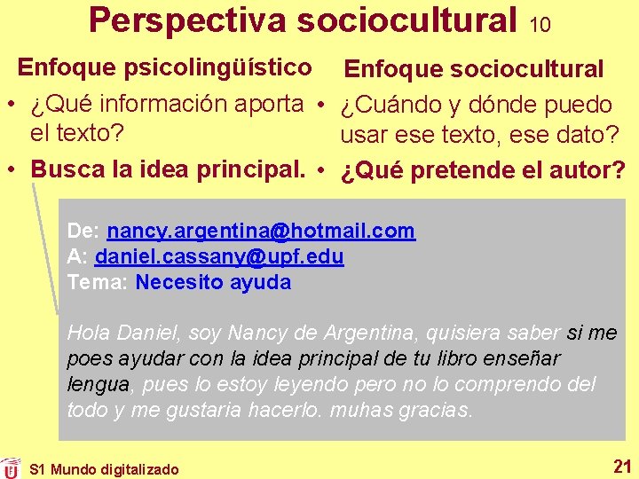 Perspectiva sociocultural 10 Enfoque psicolingüístico • ¿Qué información aporta • el texto? • Busca Perspectiva sociocultural 10 Enfoque psicolingüístico • ¿Qué información aporta • el texto? • Busca