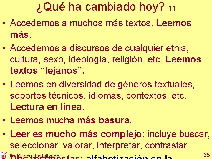 ¿Qué ha cambiado hoy? 11 • Accedemos a muchos más textos. Leemos más. • ¿Qué ha cambiado hoy? 11 • Accedemos a muchos más textos. Leemos más. •