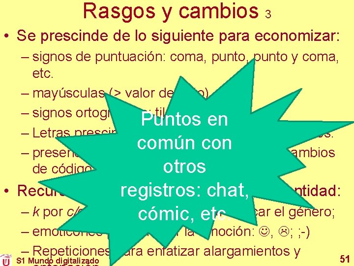 Rasgos y cambios 3 • Se prescinde de lo siguiente para economizar: – signos Rasgos y cambios 3 • Se prescinde de lo siguiente para economizar: – signos