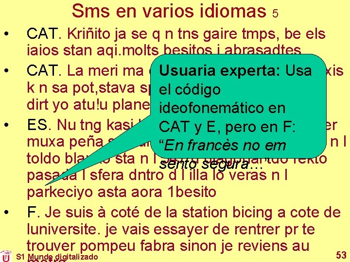 Sms en varios idiomas 5 • • CAT. Kriñito ja se q n tns Sms en varios idiomas 5 • • CAT. Kriñito ja se q n tns