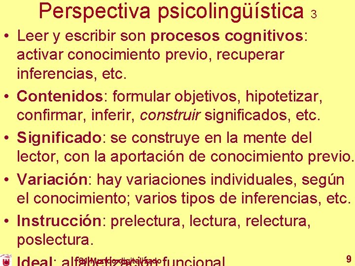 Perspectiva psicolingüística 3 • Leer y escribir son procesos cognitivos: activar conocimiento previo, recuperar Perspectiva psicolingüística 3 • Leer y escribir son procesos cognitivos: activar conocimiento previo, recuperar