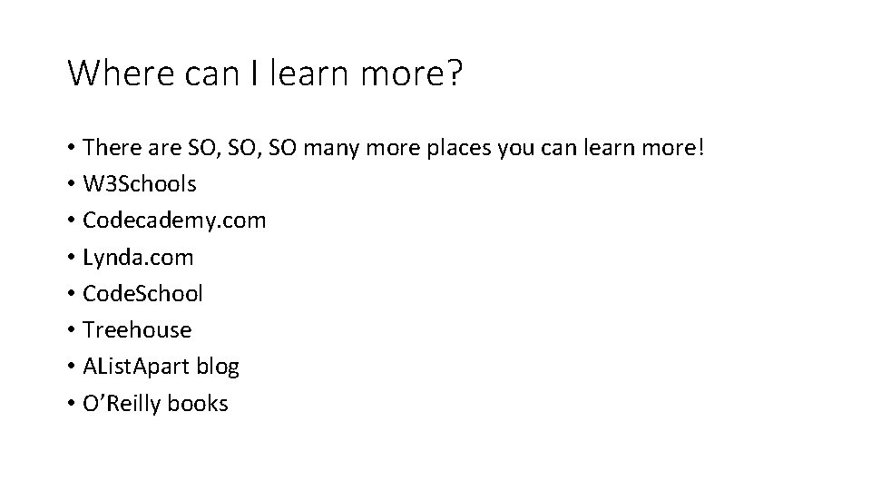 Where can I learn more? • There are SO, SO many more places you Where can I learn more? • There are SO, SO many more places you