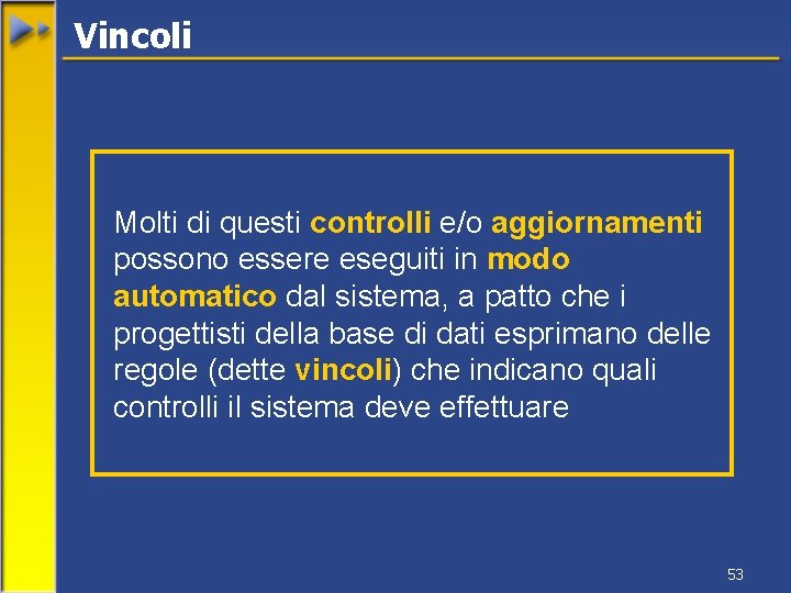 Vincoli Molti di questi controlli e/o aggiornamenti possono essere eseguiti in modo automatico dal