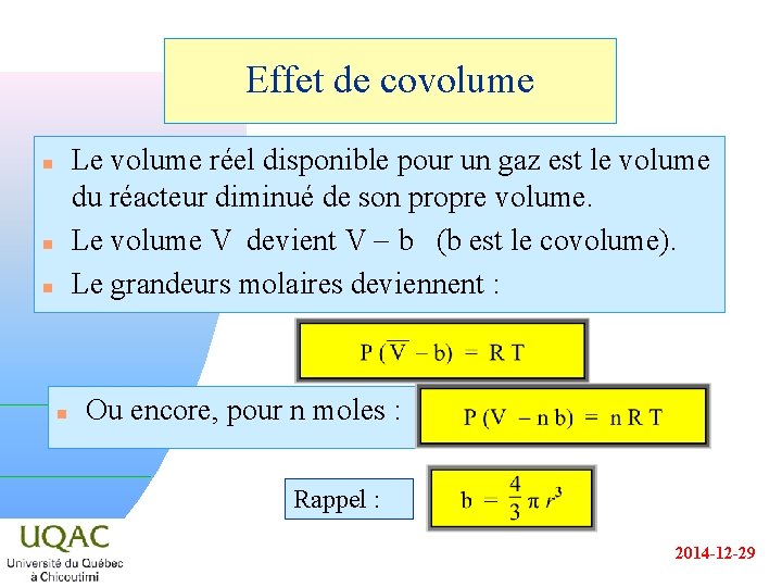 Effet de covolume Le volume réel disponible pour un gaz est le volume du