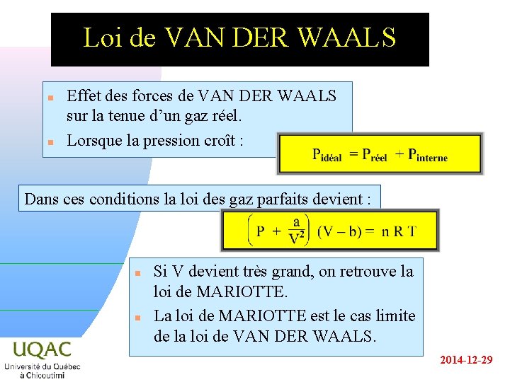 Loi de VAN DER WAALS n n Effet des forces de VAN DER WAALS