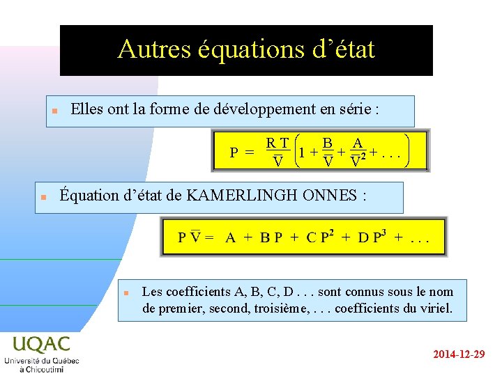 Autres équations d’état n Elles ont la forme de développement en série : RT
