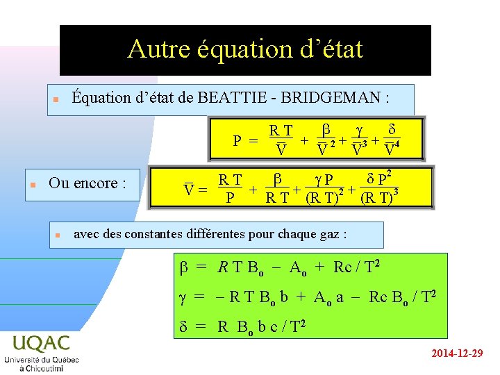 Autre équation d’état n Équation d’état de BEATTIE - BRIDGEMAN : b g RT