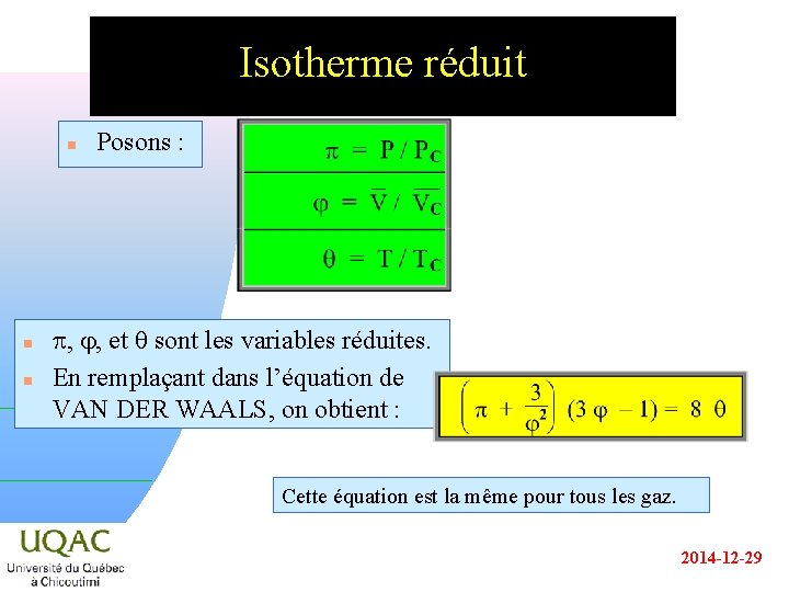 Isotherme réduit n n n Posons : p, , et sont les variables réduites.