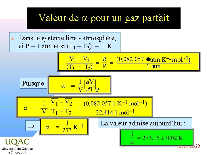 Valeur de a pour un gaz parfait n Dans le système litre - atmosphère,