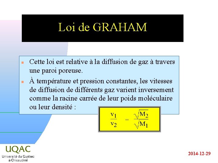 Loi de GRAHAM n n Cette loi est relative à la diffusion de gaz