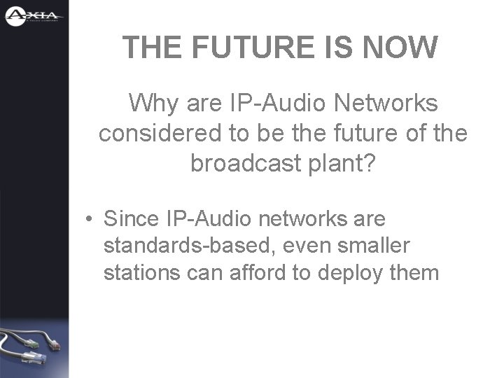THE FUTURE IS NOW Why are IP-Audio Networks considered to be the future of