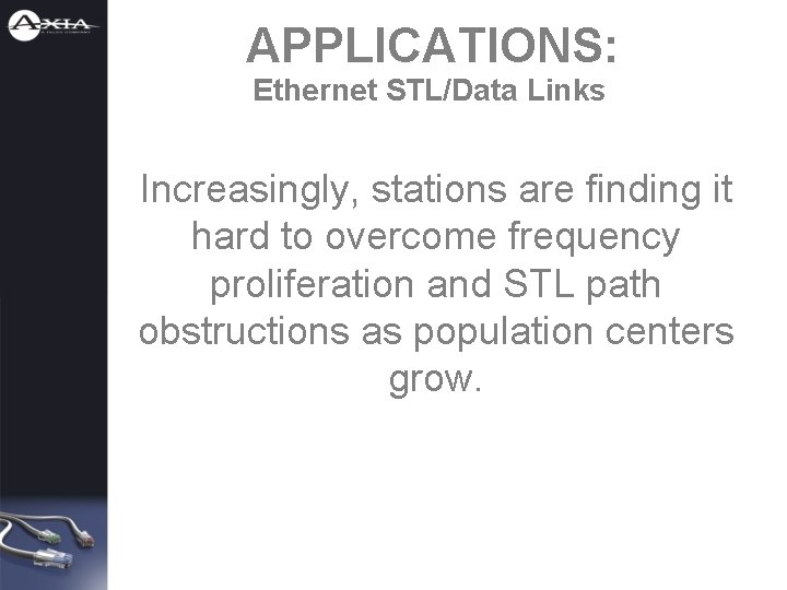 APPLICATIONS: Ethernet STL/Data Links Increasingly, stations are finding it hard to overcome frequency proliferation