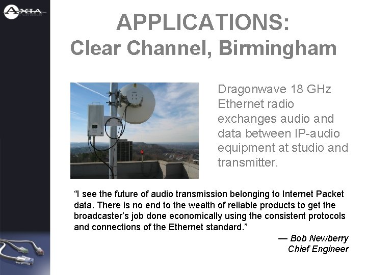 APPLICATIONS: Clear Channel, Birmingham Dragonwave 18 GHz Ethernet radio exchanges audio and data between