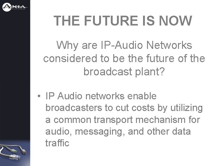 THE FUTURE IS NOW Why are IP-Audio Networks considered to be the future of