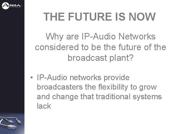 THE FUTURE IS NOW Why are IP-Audio Networks considered to be the future of
