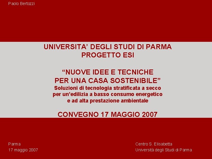 Paolo Bertozzi UNIVERSITA’ DEGLI STUDI DI PARMA PROGETTO ESI “NUOVE IDEE E TECNICHE PER