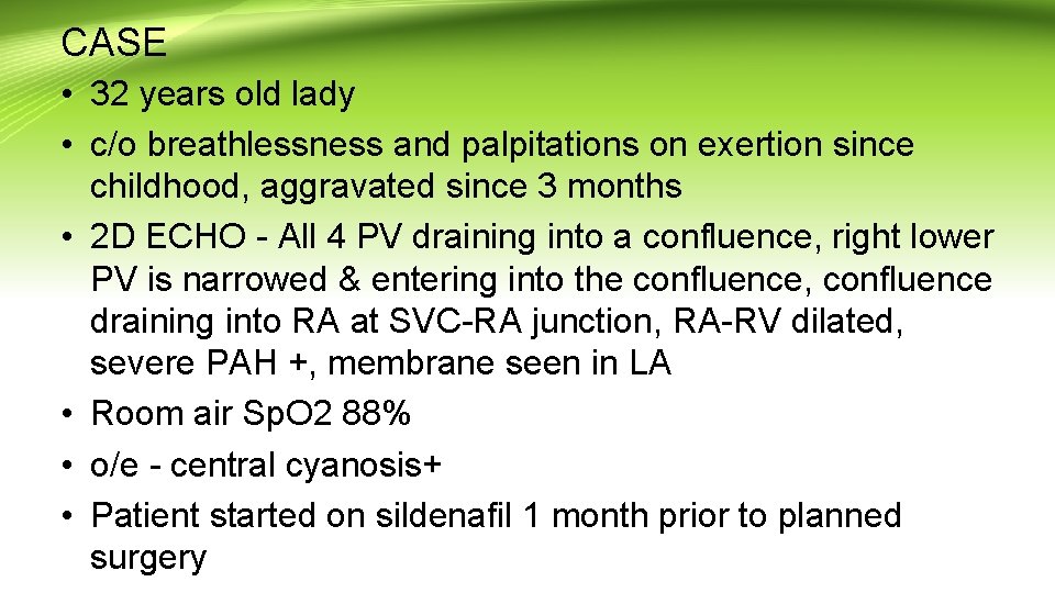 CASE • 32 years old lady • c/o breathlessness and palpitations on exertion since