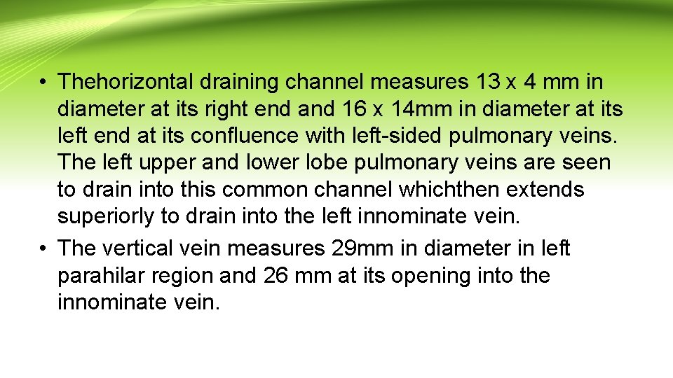  • Thehorizontal draining channel measures 13 x 4 mm in diameter at its