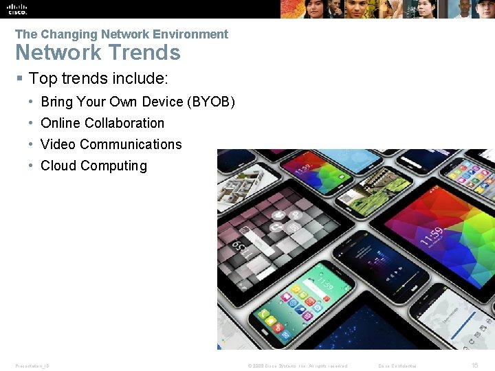 The Changing Network Environment Network Trends § Top trends include: • Bring Your Own The Changing Network Environment Network Trends § Top trends include: • Bring Your Own