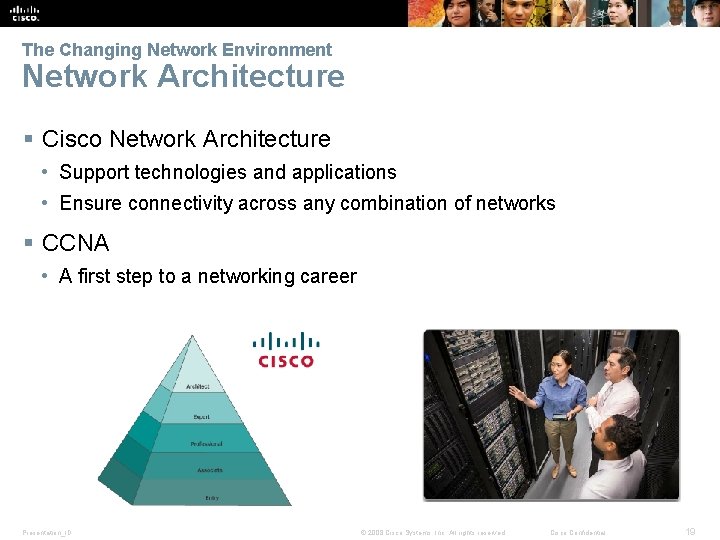 The Changing Network Environment Network Architecture § Cisco Network Architecture • Support technologies and The Changing Network Environment Network Architecture § Cisco Network Architecture • Support technologies and
