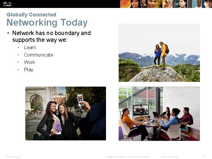 Globally Connected Networking Today § Network has no boundary and supports the way we: Globally Connected Networking Today § Network has no boundary and supports the way we: