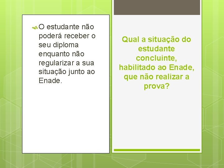  O estudante não poderá receber o seu diploma enquanto não regularizar a sua