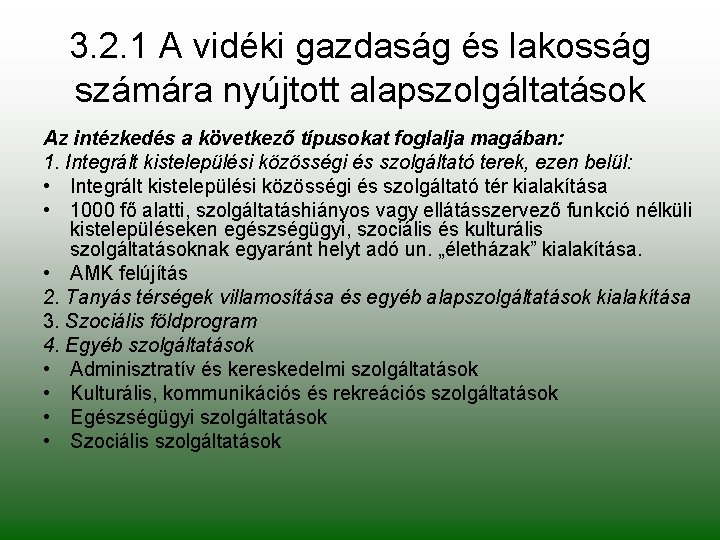 3. 2. 1 A vidéki gazdaság és lakosság számára nyújtott alapszolgáltatások Az intézkedés a