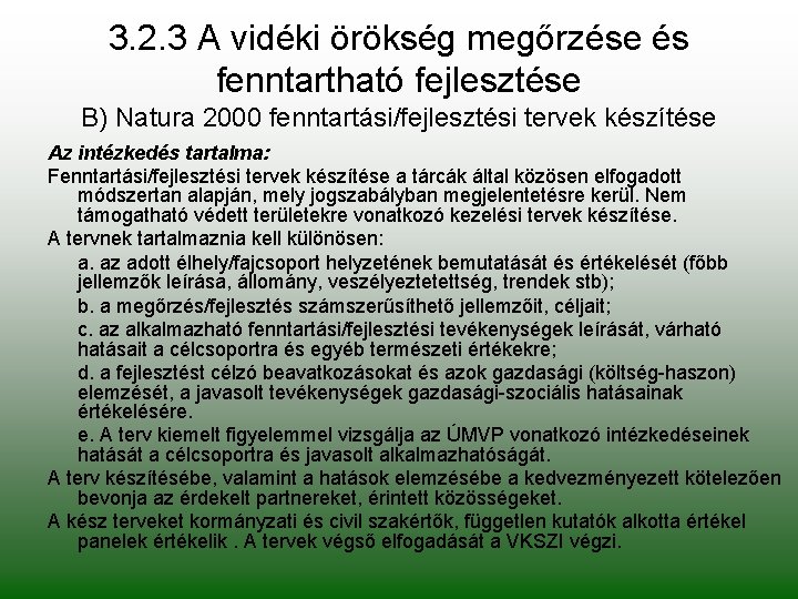 3. 2. 3 A vidéki örökség megőrzése és fenntartható fejlesztése B) Natura 2000 fenntartási/fejlesztési