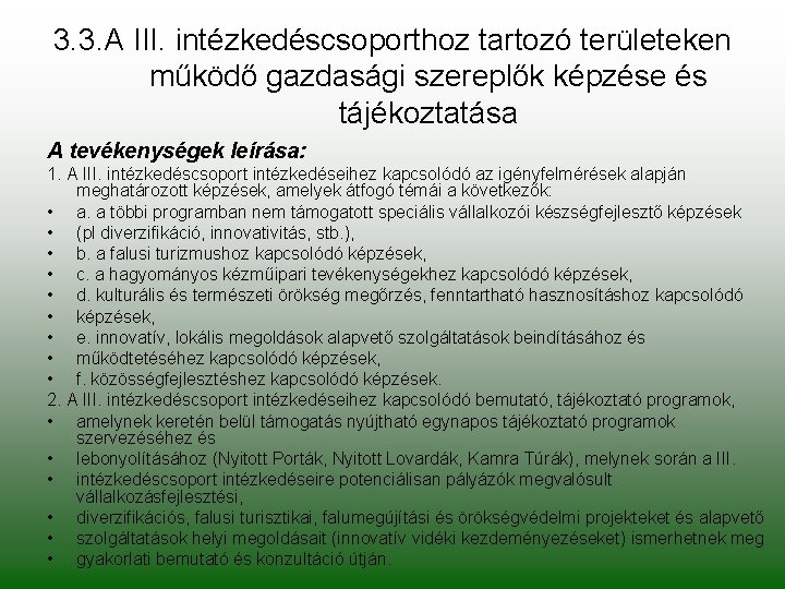 3. 3. A III. intézkedéscsoporthoz tartozó területeken működő gazdasági szereplők képzése és tájékoztatása A