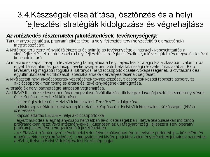 3. 4. Készségek elsajátítása, ösztönzés és a helyi fejlesztési stratégiák kidolgozása és végrehajtása Az