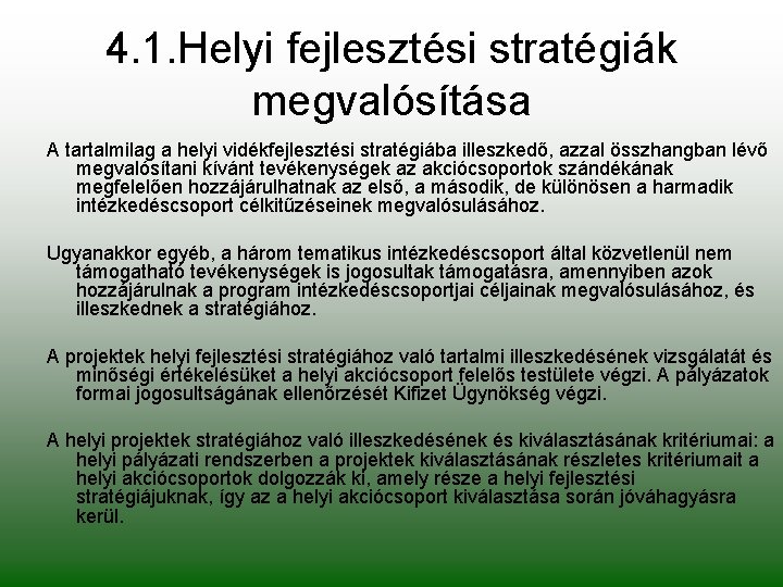 4. 1. Helyi fejlesztési stratégiák megvalósítása A tartalmilag a helyi vidékfejlesztési stratégiába illeszkedő, azzal