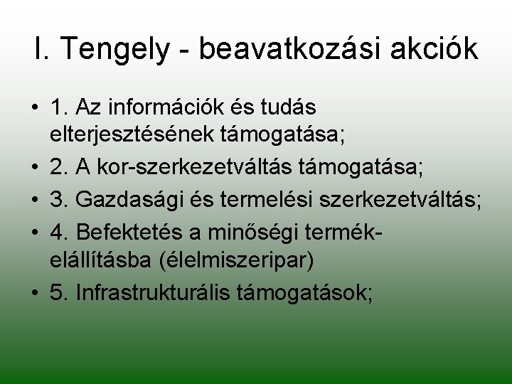 I. Tengely - beavatkozási akciók • 1. Az információk és tudás elterjesztésének támogatása; •