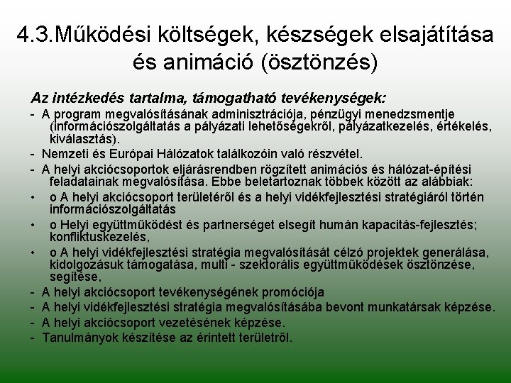 4. 3. Működési költségek, készségek elsajátítása és animáció (ösztönzés) Az intézkedés tartalma, támogatható tevékenységek:
