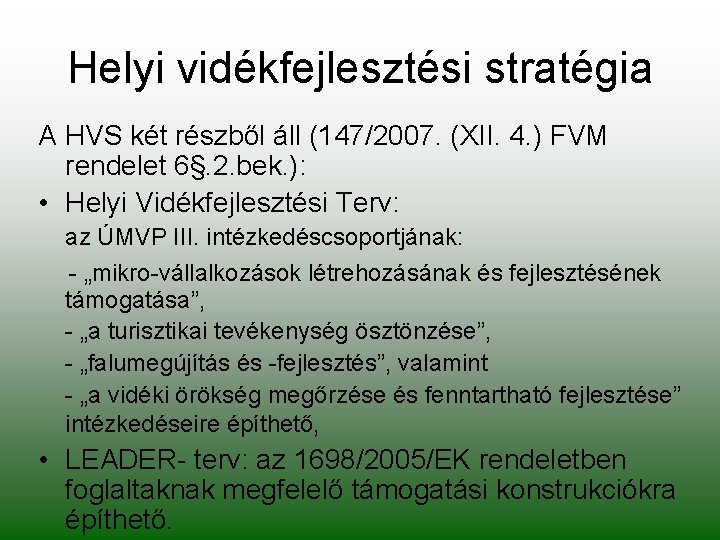 Helyi vidékfejlesztési stratégia A HVS két részből áll (147/2007. (XII. 4. ) FVM rendelet