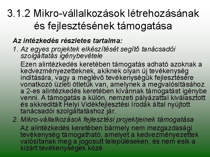 3. 1. 2 Mikro-vállalkozások létrehozásának és fejlesztésének támogatása Az intézkedés részletes tartalma: 1. Az