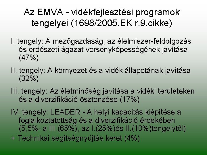 Az EMVA - vidékfejlesztési programok tengelyei (1698/2005. EK r. 9. cikke) I. tengely: A