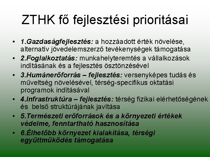 ZTHK fő fejlesztési prioritásai • 1. Gazdaságfejlesztés: a hozzáadott érték növelése, alternatív jövedelemszerző tevékenységek